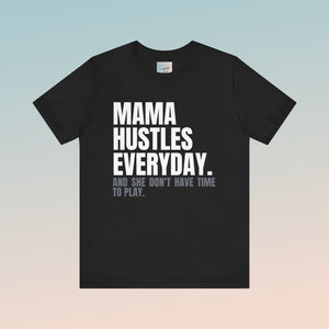 Mama Hustles Everyday Unisex Jersey Short Sleeve Tee