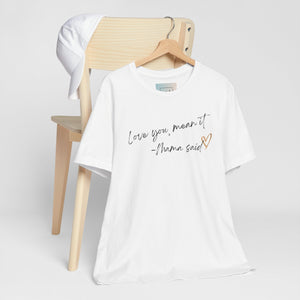 Love You, Mean It Mama Said. Collection Jersey Short Sleeve Tee