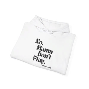 Mama Don't Play Mama Said. Collection Sweatshirt