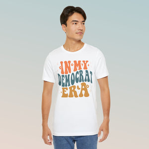 In My Democrat Era Unisex Jersey Short Sleeve Tee