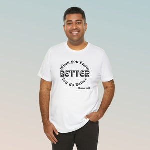 "When You Know Better" Mama Said. Unisex Jersey Short Sleeve Tee