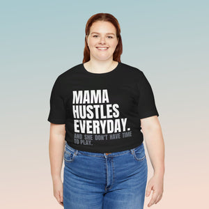 Mama Hustles Everyday Unisex Jersey Short Sleeve Tee