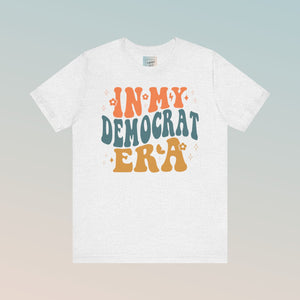 In My Democrat Era Unisex Jersey Short Sleeve Tee