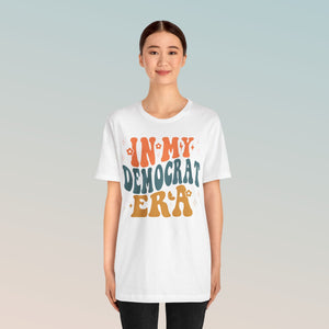 In My Democrat Era Unisex Jersey Short Sleeve Tee