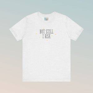 Still I Rise Jersey Short Sleeve Tee