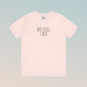 Still I Rise Jersey Short Sleeve Tee