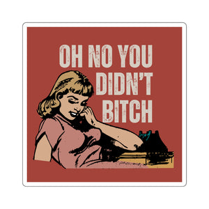 "Oh no you didn't Bitch" Square Stickers