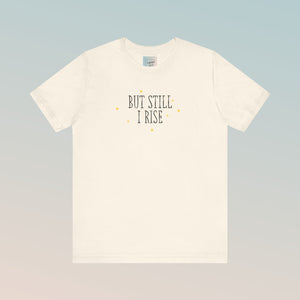 Still I Rise Jersey Short Sleeve Tee