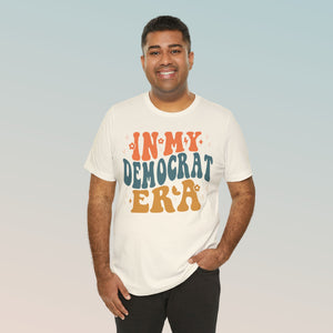 In My Democrat Era Unisex Jersey Short Sleeve Tee