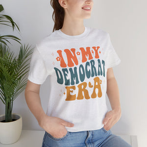 In My Democrat Era Unisex Jersey Short Sleeve Tee