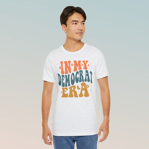 In My Democrat Era Unisex Jersey Short Sleeve Tee