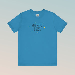 Still I Rise Jersey Short Sleeve Tee