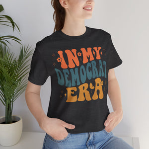 In My Democrat Era Unisex Jersey Short Sleeve Tee