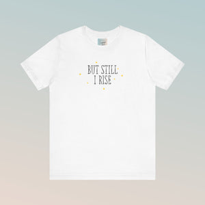 Still I Rise Jersey Short Sleeve Tee