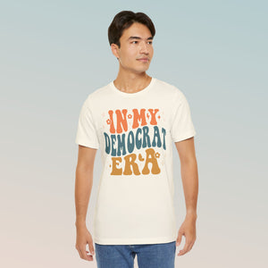 In My Democrat Era Unisex Jersey Short Sleeve Tee