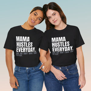 Mama Hustles Everyday Unisex Jersey Short Sleeve Tee