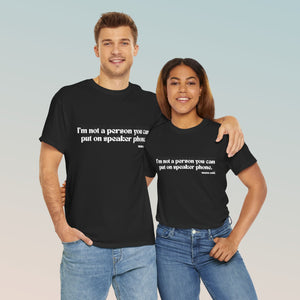"I am not the person you put on speaker phone" Mama Said. Unisex Heavy Cotton Tee