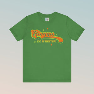 "Gingers do it Better" Jersey Short Sleeve Tee