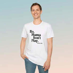 Mama Don't Play Unisex Softstyle T-Shirt