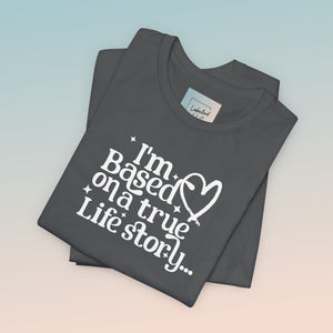 Based on a True Life Story Unisex Jersey Short Sleeve Tee