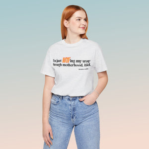 "WTFing my way through motherhood, kid!" Jersey Short Sleeve Tee