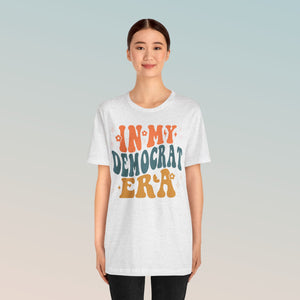 In My Democrat Era Unisex Jersey Short Sleeve Tee