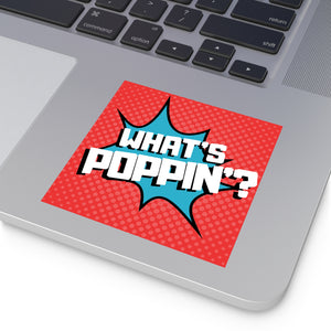 "What's Poppin'?" Square Stickers