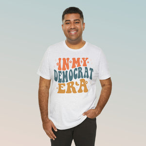 In My Democrat Era Unisex Jersey Short Sleeve Tee