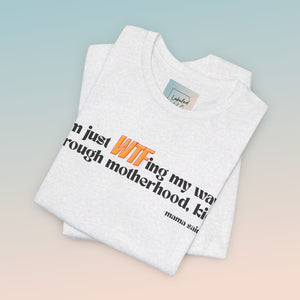 "WTFing my way through motherhood, kid!" Jersey Short Sleeve Tee