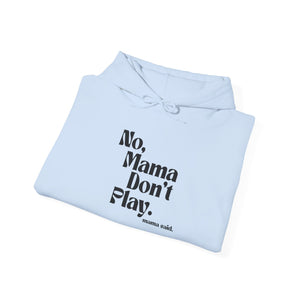 Mama Don't Play Mama Said. Collection Sweatshirt