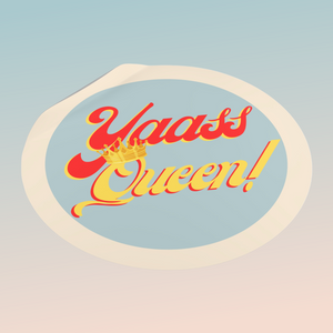 Yaass Queen! Round Sticker