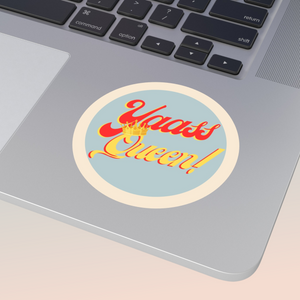 Yaass Queen! Round Sticker